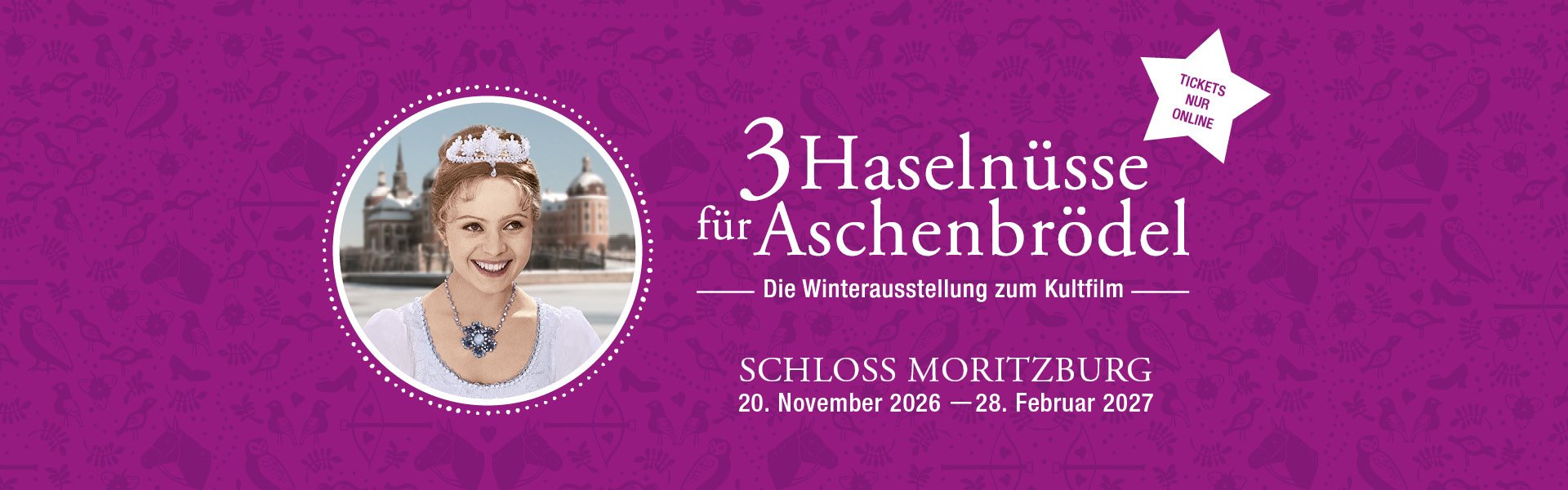 3 Haselnüsse für Aschenbrödel - Winterausstellung im Schloss Moritzburg 2026/2027 3 Haselnüsse für Aschenbrödel - Winterausstellung im Schloss Moritzburg 2026/2027